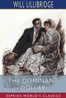 The Dominant Dollar (Esprios Classics) 103416340X Book Cover