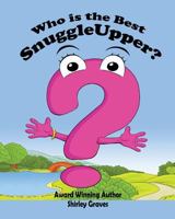 Who is the Best SnuggleUpper? 0964195984 Book Cover