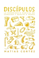 Discipulos: La experiencia radical de conocer y seguir a Jesús (Spanish Edition) 6310089412 Book Cover