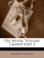 Die Musik, Volume 7, part 3 114484567X Book Cover