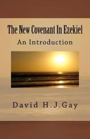 The New Covenant In Ezekiel: An Introduction 1981123601 Book Cover