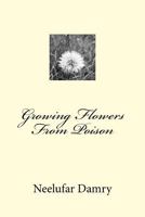 Growing Flowers From Poison 1725904446 Book Cover