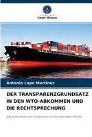 DER TRANSPARENZGRUNDSATZ IN DEN WTO-ABKOMMEN UND DIE RECHTSPRECHUNG: Das Aufkommen von Transparenz im internationalen Handel 6204067206 Book Cover