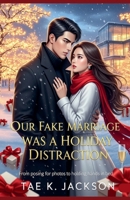 Our Fake Marriage Was a Holiday Distraction B0FLSG3MTD Book Cover