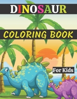 Dinosaur Coloring Book For Kids: 2-4, 4-8, 8-12 Ages first of the Coloring Books for Boys Girls Great Gift for Little Children and Baby Toddler with Cute Jurassic Prehistoric Animals B09SPCRFHG Book Cover