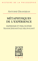 Metaphysiques de l'Experience. Empirisme Et Philosophie Transcendantale Selon Kant 2711630250 Book Cover