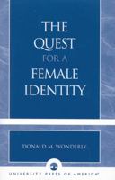 The Quest for a Female Identity 0761826831 Book Cover