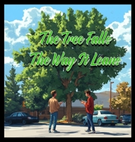 The Tree Falls The Way It Leans B0DXKJ86KD Book Cover