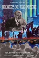 Idolatry Of The Campus:: How it entered our Universities and may ultimately lead to complete moral decay, bankruptcy, and destruction of our nation 1974263231 Book Cover