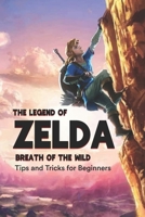 The Legend of Zelda Breath of the Wild: Tips and Tricks for Beginners: Game Guide Book for Beginners B08Z5LSM1J Book Cover