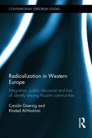 Radicalization in Western Europe: Integration, Public Discourse and Loss of Identity among Muslim Communities 0415734460 Book Cover