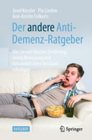 Der Andere Anti-Demenz-Ratgeber: Wie Sie Mit Falscher Ern�hrung, Wenig Bewegung Und Einsamkeit Ihren Verstand Sch�digen 3662606054 Book Cover