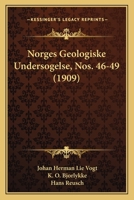Norges Geologiske Undersogelse, Nos. 46-49 (1909) 1168144930 Book Cover