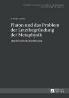 Platon Und Das Problem Der Letztbegruendung Der Metaphysik: Eine Historische Einfuehrung 3631645430 Book Cover
