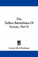 Tailless Batrachians of Europe/2 Parts in 1 (Biologists and the World) 1432537458 Book Cover