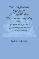 Amphibious Campaign For West Florida and Louisiana 0817351000 Book Cover