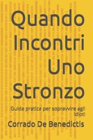 Quando Incontri Uno Stronzo: Guida pratica per sopravvire agli idioti (Aforismi) (Italian Edition) B0GSQP7KHV Book Cover