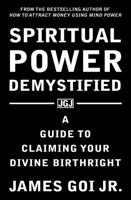 Spiritual Power Demystified: A Guide to Claiming Your Divine Birthright 1683470508 Book Cover