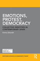 Emotions, Protest, Democracy: Collective Identities in Contemporary Spain 1032241543 Book Cover