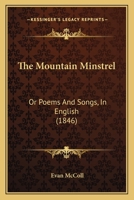 The Mountain Minstrel; Or, Poems and Songs, in English 1022185330 Book Cover
