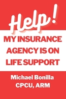 Help! My Insurance Agency is on Life Support B0BMJK69CR Book Cover