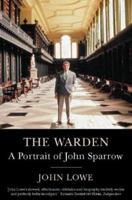 The Warden: A Portrait of John Sparrow 0002153920 Book Cover
