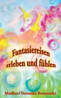 Fantasiereisen erleben und fühlen (German Edition) 3753496502 Book Cover