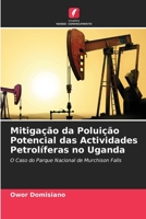 Mitigação da Poluição Potencial das Actividades Petrolíferas no Uganda: O Caso do Parque Nacional de Murchison Falls 6205875047 Book Cover