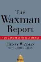 The Waxman Report: How Congress Really Works