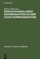 Sprachhandlungskoordination in Der Chat-Kommunikation 3110200503 Book Cover