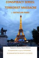 Conspiracy Series: Terrorist Massacre at Bataclan Paris in Russian Language: And Sociology of the Terror Cell Exact Details & Accounts Supplemented Into Screen Play Ready Style 1530757339 Book Cover