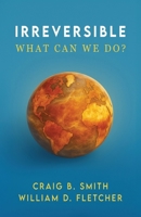 Irreversible: What Can We Do? 1967213151 Book Cover