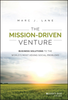 The Mission-Driven Venture: Business Solutions to the World's Most Vexing Social Problems 1118336054 Book Cover