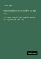 Oesterreichische Geschichte für das Volk: XIV. Kaiser Joseph II und Leopold II, Reform und Gegenreform 1780-1792 3386327370 Book Cover