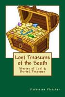 Lost Treasures of the South: Stories of Buried and Lost Treasure 1986150593 Book Cover