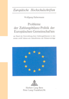 Probleme Der Zahlungsbilanz-Politik Der Europaeischen Gemeinschaften: An Hand Der Entwicklung Ihrer Zahlungsbilanzen in Den Ersten Zwoelf Jahren Seit 3261013265 Book Cover