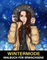 Wintermode Malbuch für Erwachsene: Beschäftigungsbuch für kreative Entfaltung, Stressbewältigung und Entspannung - Tolles Geschenk für Mädchen und Frauen B08NJVNZXP Book Cover