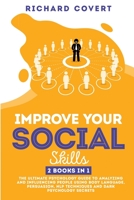 Improve your Social Skills: 2 Books in 1: The Ultimate Psychology Guide to Analyzing and Influencing People using Body Language, Persuasion, NLP Techniques and Dark Psychology Secrets 1801119775 Book Cover