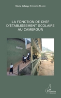 La fonction de chef d'établissement scolaire au Cameroun (Harmattan Cameroun) (French Edition) 2343059179 Book Cover