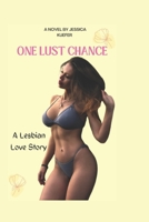 ONE LUST CHANCE: A Lesbian Love Story B0BLN32W1R Book Cover