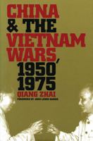 China and the Vietnam Wars, 1950-1975 0807848425 Book Cover