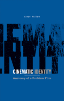 Cinematic Identity: Anatomy of a Problem Film (Theory Out Of Bounds) 0816634122 Book Cover
