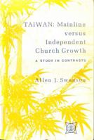 Taiwan: mainline versus independent church growth;: A study in contrasts 0878084045 Book Cover