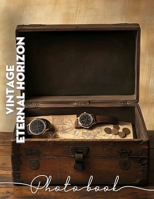 Vintage Eternal Horizon Photo Book: Timeless Collection Featuring 40 Gorgeous Images That Captivate The Spirit Of Nostalgia B0DQ63MF8J Book Cover