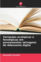 Variações ecotípicas e fenotípicas em povoamentos selvagens de Adansonia digita (Portuguese Edition) 6209070566 Book Cover