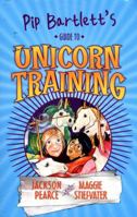 Pip Bartlett's Guide to Unicorn Training 0545709296 Book Cover
