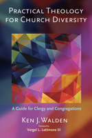 Practical Theology for Church Diversity: A Guide for Clergy and Congregations 1620323796 Book Cover