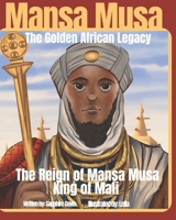 Mansa Musa: The Golden African Legacy: The Reign of Mansa Musa, King of Mali (Africanology) B0DSZGN4Q5 Book Cover