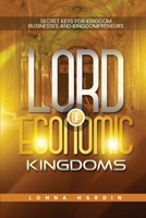 Lord of Economic Kingdoms : Secret Keys for Christian Businesses and Kingdompreneurs 1734726415 Book Cover