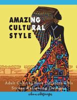 Amazing Cultural Style: Adult Coloring Book Different Girls and Stress Relieving Designs (Gifts for Relaxation) 1983394491 Book Cover